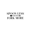 Vinyl Wall Art Decal - Spoon Less Fork More - 11. Modern Inspirational Kitchen Utensils Shape Sticker For Home Bedroom Family Room Dining Room Restaurant Decor 1