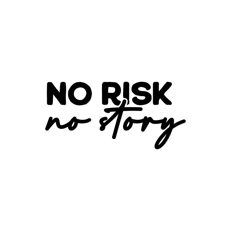 Vinyl Wall Art Decal - No Risk No Story - Modern Fun Inspiring Positive Vibes Quote Sticker For Home Bedroom Playroom Classroom School Office Coffee Shop Decor 1