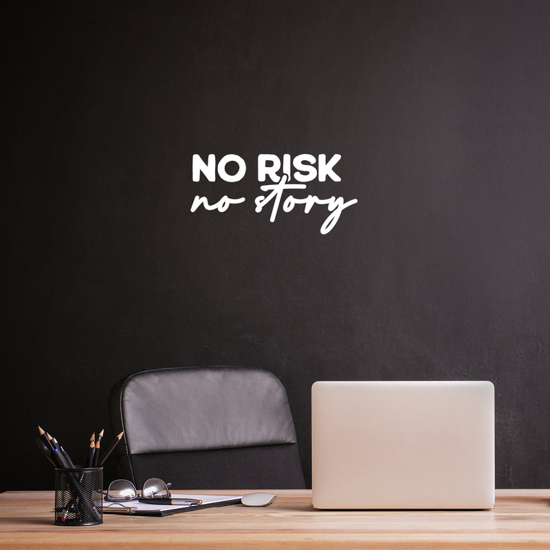 Vinyl Wall Art Decal - No Risk No Story - 12" x 25" - Modern Fun Inspiring Positive Vibes Quote Sticker For Home Bedroom Playroom Classroom School Office Coffee Shop Decor 2