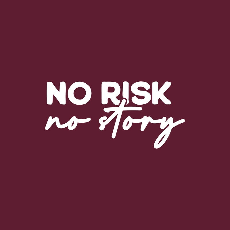 Vinyl Wall Art Decal - No Risk No Story - 12" x 25" - Modern Fun Inspiring Positive Vibes Quote Sticker For Home Bedroom Playroom Classroom School Office Coffee Shop Decor 1