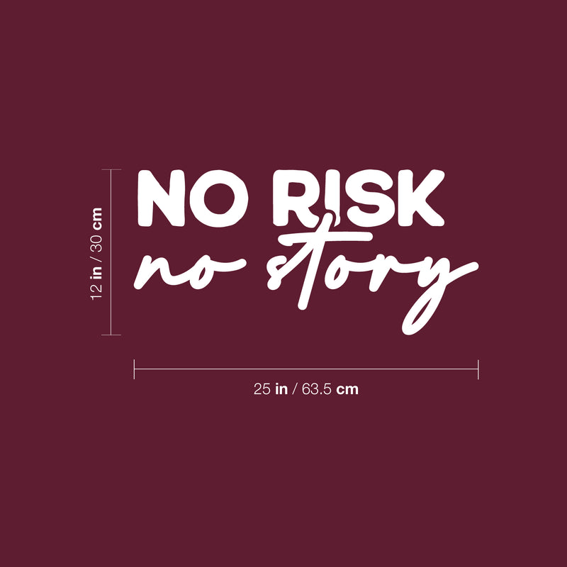 Vinyl Wall Art Decal - No Risk No Story - 12" x 25" - Modern Fun Inspiring Positive Vibes Quote Sticker For Home Bedroom Playroom Classroom School Office Coffee Shop Decor 4