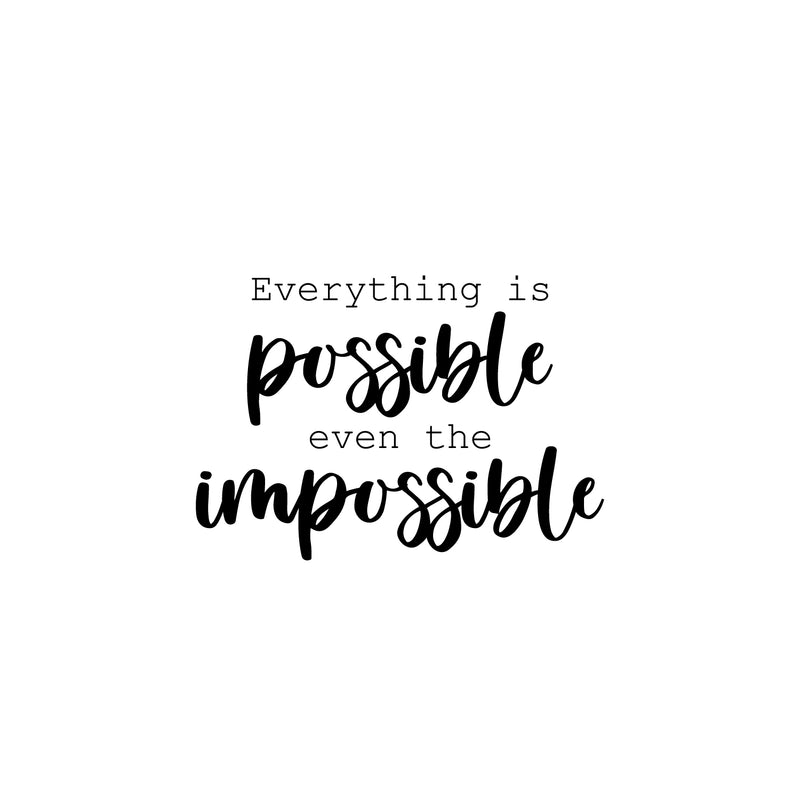 Vinyl Wall Art Decal - Everything Is Possible Even The Impossible - Trendy Positive Lifestyle Quote Sticker For Bedroom Living Room School Office Coffee Shop Gym Fitness Decor 1