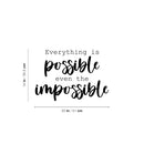Vinyl Wall Art Decal - Everything Is Possible Even The Impossible - 14" x 20" - Trendy Positive Lifestyle Quote Sticker For Bedroom Living Room School Office Coffee Shop Gym Fitness Decor 4