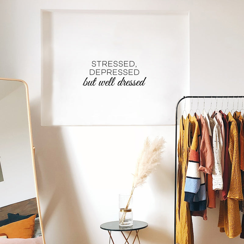 Vinyl Wall Art Decal - Stressed Depressed But Well Dressed - 9. Trendy Funny Good Vibes Quote Sticker For Bedroom Closet Office Coffee Shop Boutique Beauty Saloon Storefront Decor 2