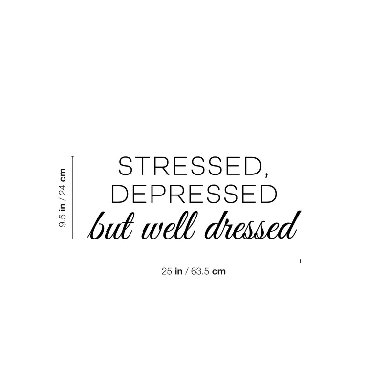 Vinyl Wall Art Decal - Stressed Depressed But Well Dressed - 9. Trendy Funny Good Vibes Quote Sticker For Bedroom Closet Office Coffee Shop Boutique Beauty Saloon Storefront Decor 4