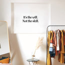 Vinyl Wall Art Decal - It's The Will Not The Skill - 9.5" x 25" - Modern Cute Motivational Positive Quote Sticker For Home Bedroom Living Room School Office Coffee Shop Gym Fitness Decor 3