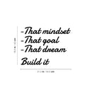 Vinyl Wall Art Decal - That Mindset That Goal Build It - 16. - Trendy Motivating Positive Quote Sticker For Home Bedroom School Classroom Office Gym Fitness Lifestyle Decor 4