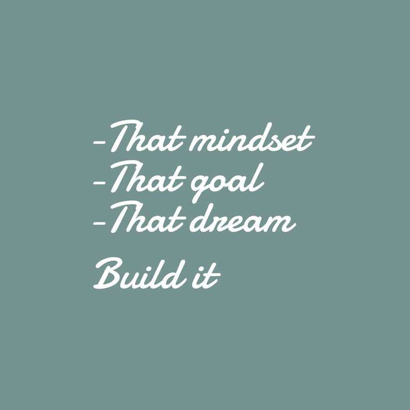 Vinyl Wall Art Decal - That Mindset That Goal Build It - 16.5" x 21.5" - Trendy Motivating Positive Quote Sticker For Home Bedroom School Classroom Office Gym Fitness Lifestyle Decor 1