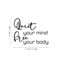 Vinyl Wall Art Decal - Quiet Your Mind Free Your Body - 16.5" x 21.5" - Trendy Motivating Positive Quote Sticker For Home Bedroom School Classroom Office Gym Fitness Lifestyle Decor 4