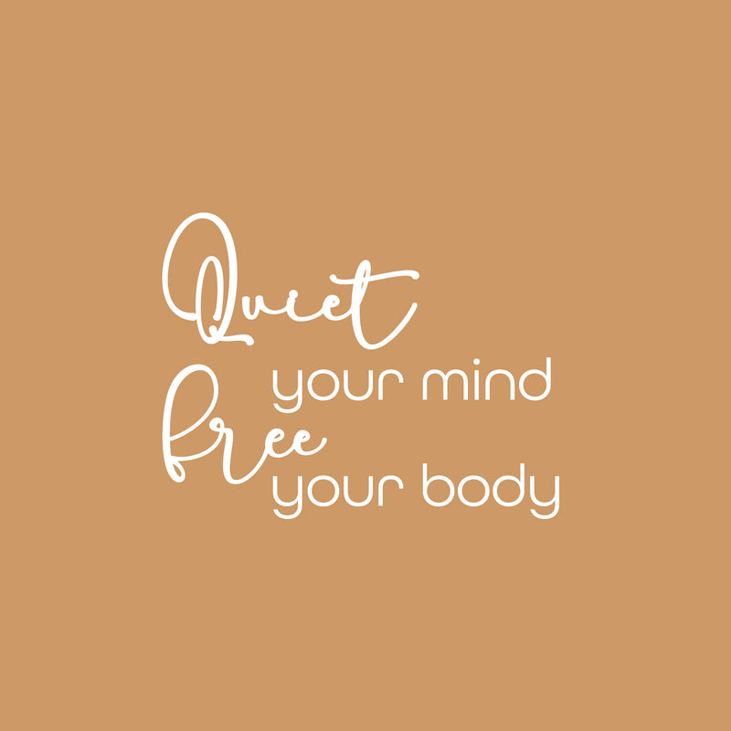 Vinyl Wall Art Decal - Quiet Your Mind Free Your Body - 16.5" x 21.5" - Trendy Motivating Positive Quote Sticker For Home Bedroom School Classroom Office Gym Fitness Lifestyle Decor 1