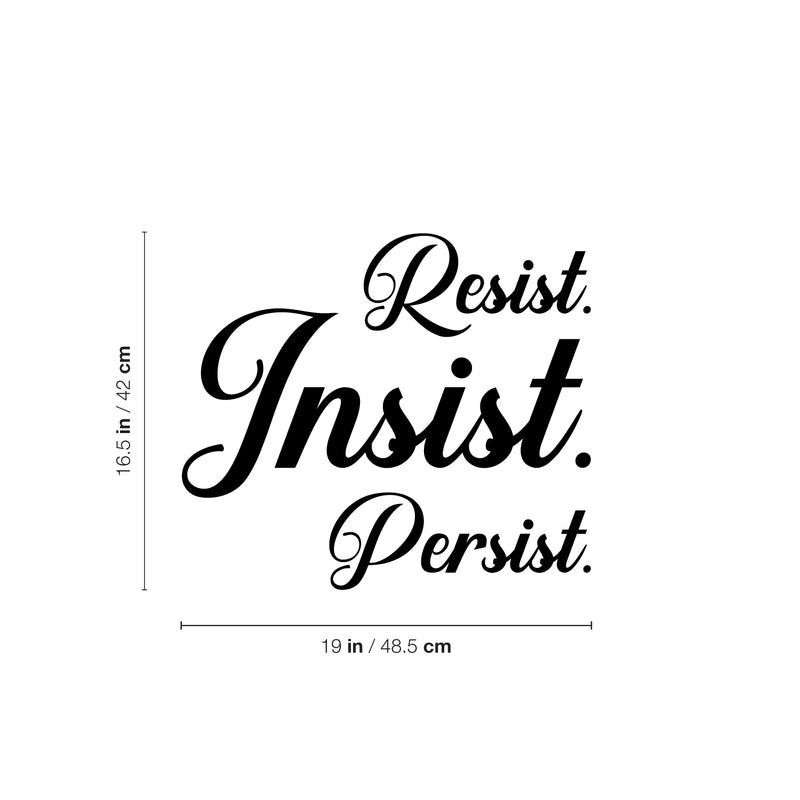 Vinyl Wall Art Decal - Resist Insist Persist - 16.5" x 19" - Trendy Motivational Positive Quote Sticker For Home School Office Coffee Shop Yoga Gym Fitness Lifestyle Decor 4