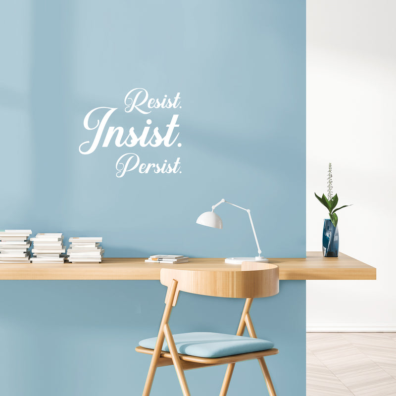 Vinyl Wall Art Decal - Resist Insist Persist - 16. Trendy Motivational Positive Quote Sticker For Home School Office Coffee Shop Yoga Gym Fitness Lifestyle Decor 5