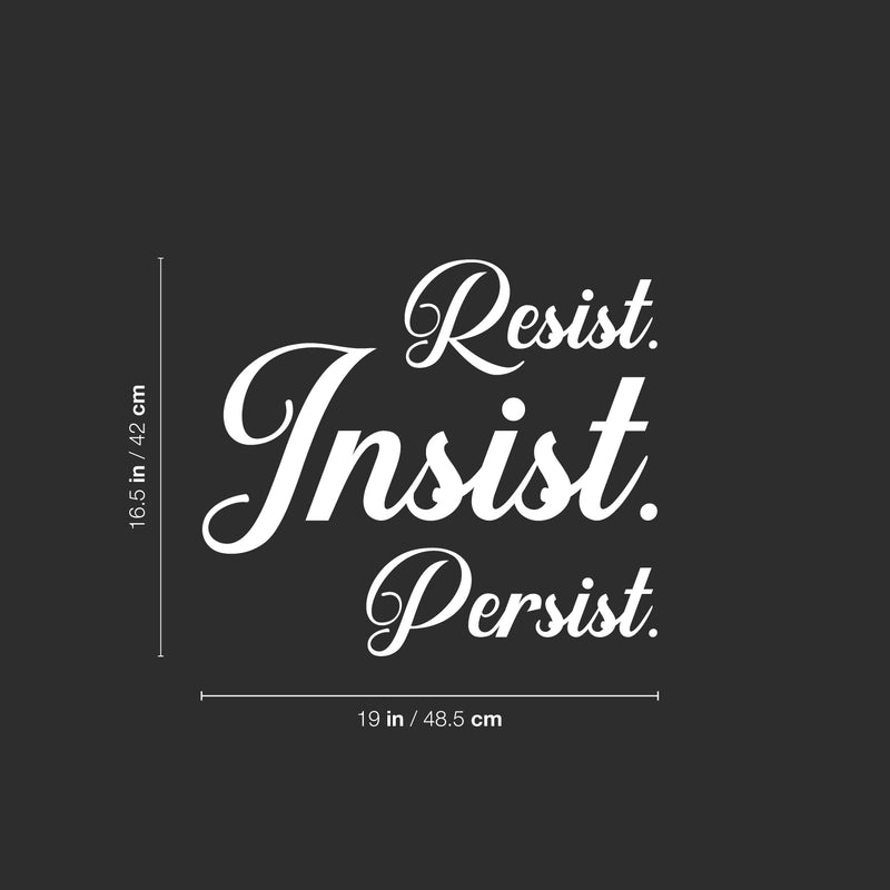 Vinyl Wall Art Decal - Resist Insist Persist - 16.5" x 19" - Trendy Motivational Positive Quote Sticker For Home School Office Coffee Shop Yoga Gym Fitness Lifestyle Decor 4