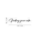 Vinyl Wall Art Decal - Finding Your Calm - 6" x 30" - Modern Inspirational Positive Relaxing Quote Sticker For Home Therapy Office Bedroom Living Room Decor 4