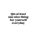 Vinyl Wall Art Decal - Do At Least One Nice Thing For Yourself Every Day - 14. Modern Motivational Self Love Quote Sticker For Home Bedroom Office Therapy Decor 1