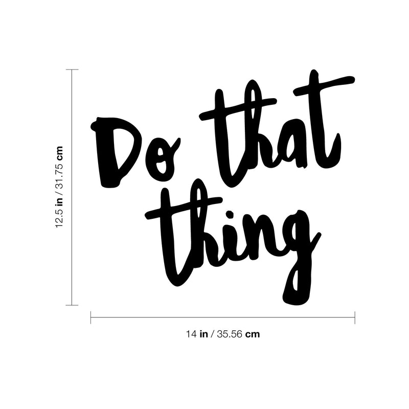 Vinyl Wall Art Decal - Do That Thing - 12.5" x 14" - Modern Motivational Optimism Self Esteem Quote Sticker For Home Bedroom Living Room Work Office Decor 4