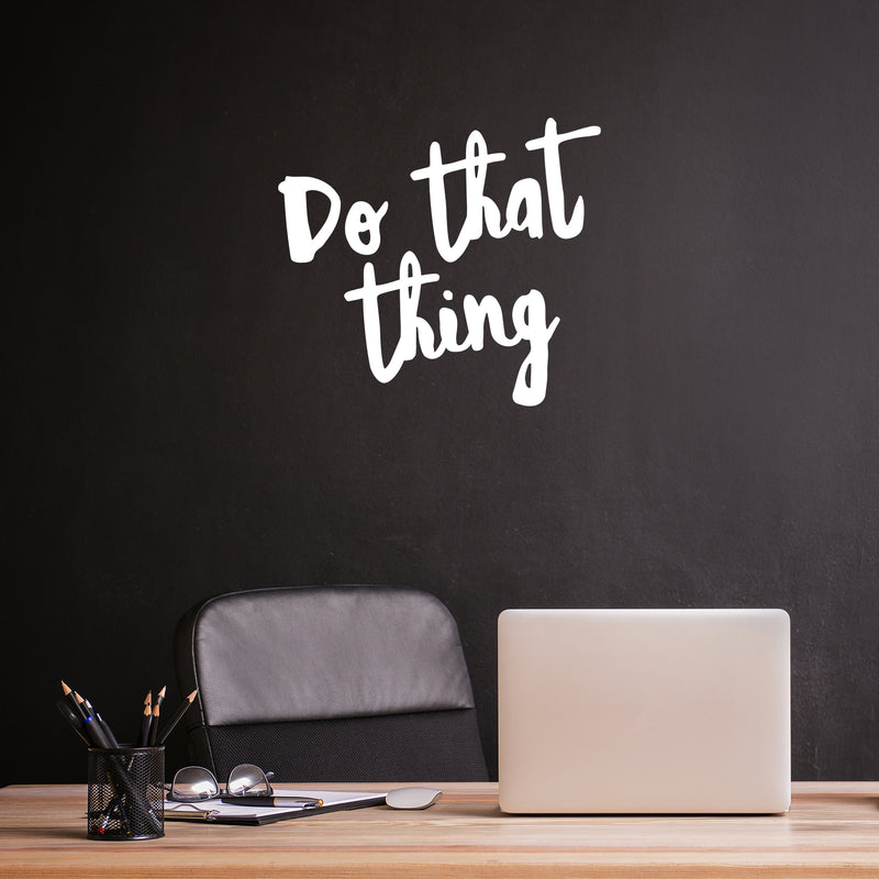 Vinyl Wall Art Decal - Do That Thing - 12.5" x 14" - Modern Motivational Optimism Self Esteem Quote Sticker For Home Bedroom Living Room Work Office Decor 2