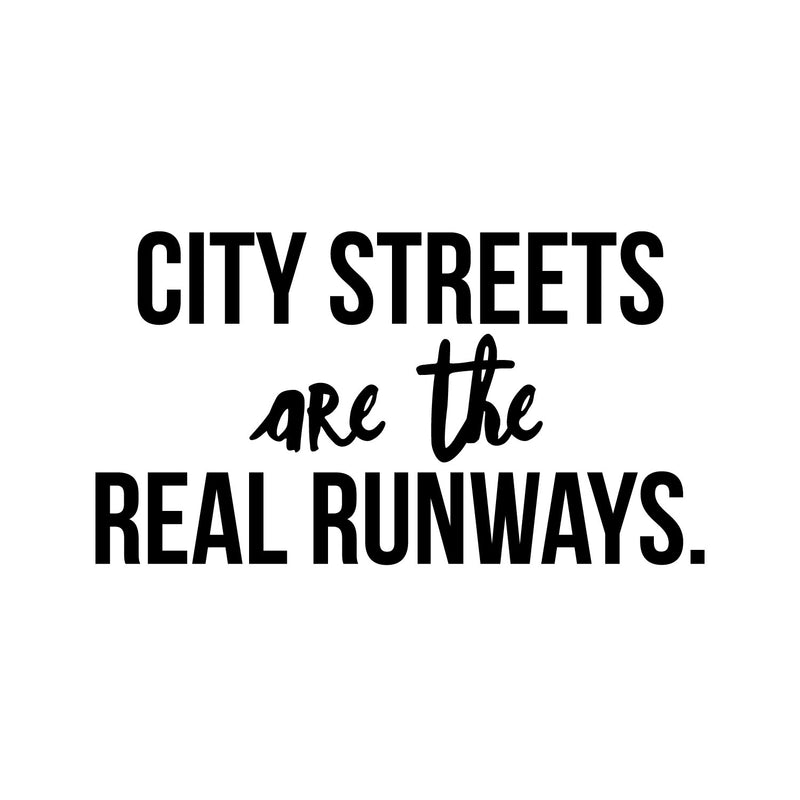 Vinyl Wall Art Decal - City Streets Are The Real Runways - 9" x 16" - Trendy Inspirational Positive Good Vibes Quote Sticker For Home Bedroom Closet Living Room Office Coffee Shop Decor 1