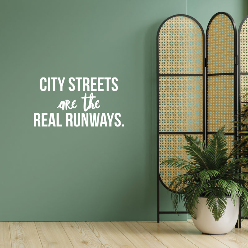 Vinyl Wall Art Decal - City Streets Are The Real Runways - Trendy Inspirational Positive Good Vibes Quote Sticker For Home Bedroom Closet Living Room Office Coffee Shop Decor 5