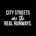 Vinyl Wall Art Decal - City Streets Are The Real Runways - 9" x 16" - Trendy Inspirational Positive Good Vibes Quote Sticker For Home Bedroom Closet Living Room Office Coffee Shop Decor 1