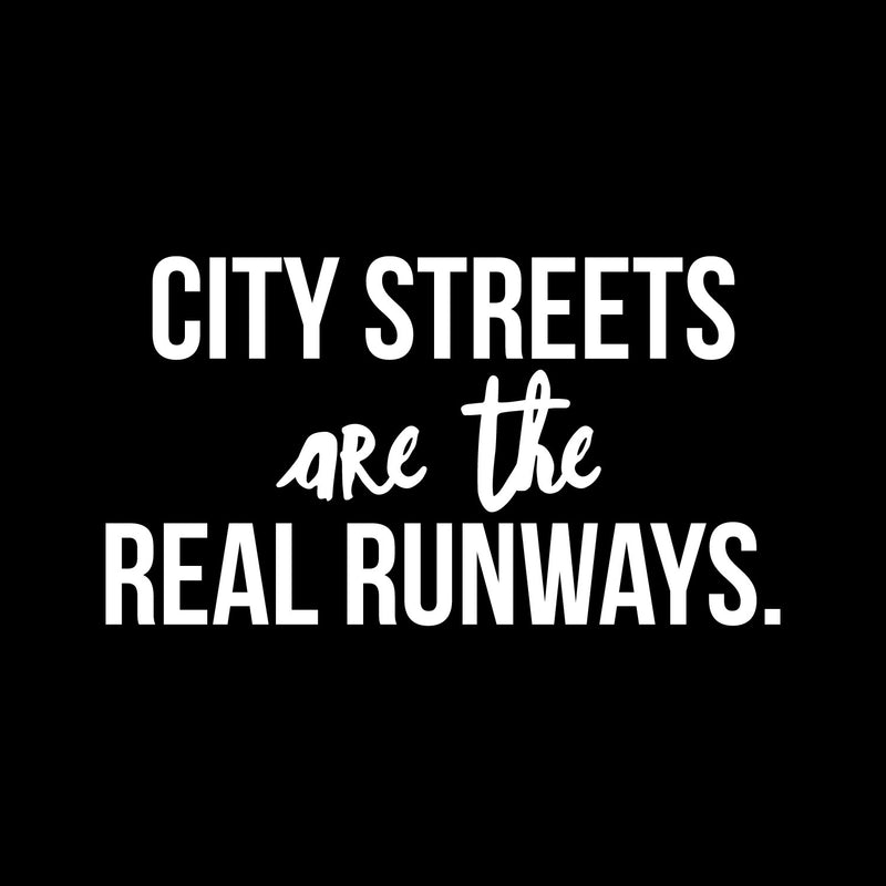 Vinyl Wall Art Decal - City Streets Are The Real Runways - 9" x 16" - Trendy Inspirational Positive Good Vibes Quote Sticker For Home Bedroom Closet Living Room Office Coffee Shop Decor 1