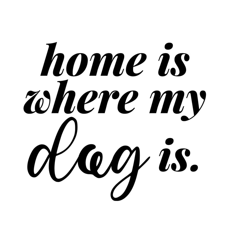 Vinyl Wall Art Decal - Home Is Where My Dog Is - 12" x 10.5" - Modern Inspirational Quote Dog Bone Shape Sticker For Home Vet Office Bedroom Living Room Decor 1