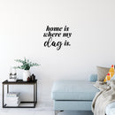 Vinyl Wall Art Decal - Home Is Where My Dog Is - 12" x 10.5" - Modern Inspirational Quote Dog Bone Shape Sticker For Home Vet Office Bedroom Living Room Decor 3