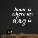 Vinyl Wall Art Decal - Home Is Where My Dog Is - 12" x 10.5" - Modern Inspirational Quote Dog Bone Shape Sticker For Home Vet Office Bedroom Living Room Decor 2