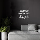 Vinyl Wall Art Decal - Home Is Where My Dog Is - 12" x 10.5" - Modern Inspirational Quote Dog Bone Shape Sticker For Home Vet Office Bedroom Living Room Decor 3