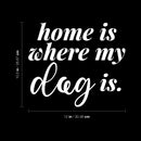 Vinyl Wall Art Decal - Home Is Where My Dog Is - 12" x 10.5" - Modern Inspirational Quote Dog Bone Shape Sticker For Home Vet Office Bedroom Living Room Decor 4