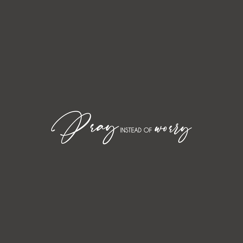 Vinyl Wall Art Decal - Pray Instead Of Worry - 30" x 7.5" - Modern Inspirational Spiritual Religious Quote Sticker For Home Church Living Room Bedroom Decor 1