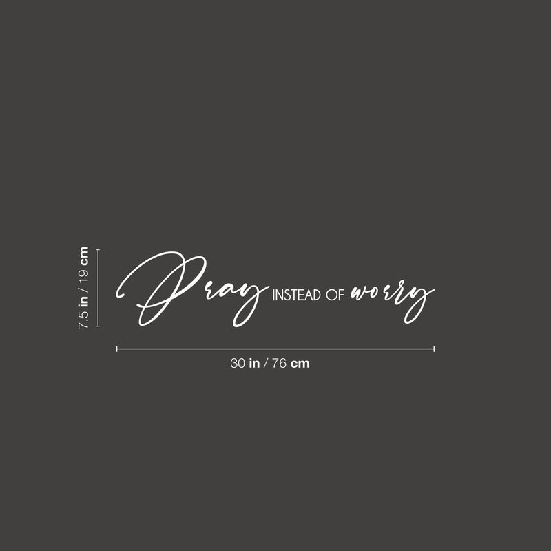 Vinyl Wall Art Decal - Pray Instead Of Worry - 30" x 7.5" - Modern Inspirational Spiritual Religious Quote Sticker For Home Church Living Room Bedroom Decor 4