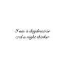 Vinyl Wall Art Decal - I Am A Daydreamer And A Night Thinker - 7. Modern Fun Inspiring Positive Vibes Quote Sticker For Home Bedroom Playroom Classroom Office Coffee Shop Decor 1