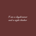 Vinyl Wall Art Decal - I Am A Daydreamer And A Night Thinker - 7.5" x 25" - Modern Fun Inspiring Positive Vibes Quote Sticker For Home Bedroom Playroom Classroom Office Coffee Shop Decor 1