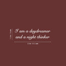 Vinyl Wall Art Decal - I Am A Daydreamer And A Night Thinker - 7.5" x 25" - Modern Fun Inspiring Positive Vibes Quote Sticker For Home Bedroom Playroom Classroom Office Coffee Shop Decor 4