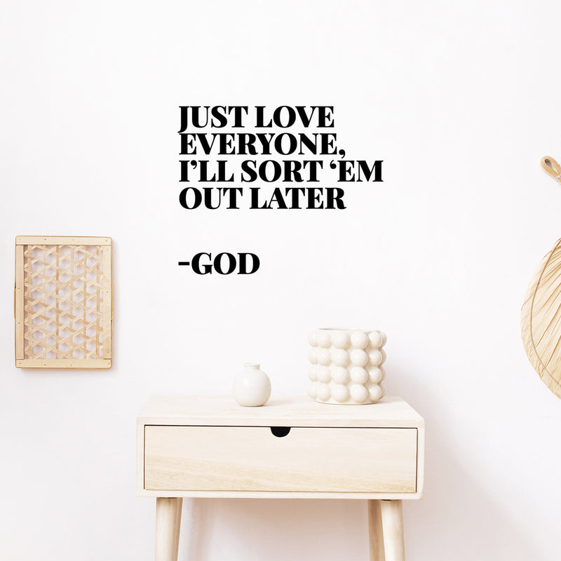 Vinyl Wall Art Decal - Just Love Everyone I'll Sort Them Out Later God - 10" x 12" - Inspirational Spiritual Religious Quote Sticker For Home Office Church Living Room Decor 3