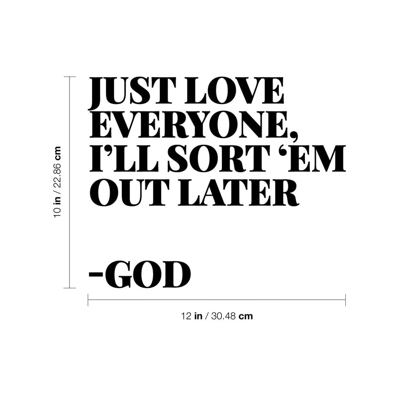 Vinyl Wall Art Decal - Just Love Everyone I'll Sort Them Out Later God - Inspirational Spiritual Religious Quote Sticker For Home Office Church Living Room Decor 4