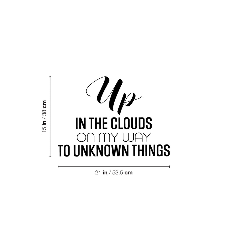 Vinyl Wall Art Decal - Up In The Clouds On my Way To Unknown Things - 15" x 21" - Modern Fun Inspiring Positive Vibes Quote Sticker For Home Bedroom Playroom Classroom Office Coffee Shop Decor 4