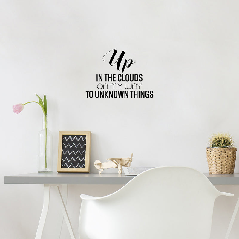 Vinyl Wall Art Decal - Up In The Clouds On my Way To Unknown Things - 15" x 21" - Modern Fun Inspiring Positive Vibes Quote Sticker For Home Bedroom Playroom Classroom Office Coffee Shop Decor 2