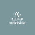 Vinyl Wall Art Decal - Up In The Clouds On my Way To Unknown Things - 15" x 21" - Modern Fun Inspiring Positive Vibes Quote Sticker For Home Bedroom Playroom Classroom Office Coffee Shop Decor 1