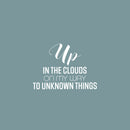 Vinyl Wall Art Decal - Up In The Clouds On my Way To Unknown Things - 15" x 21" - Modern Fun Inspiring Positive Vibes Quote Sticker For Home Bedroom Playroom Classroom Office Coffee Shop Decor 1