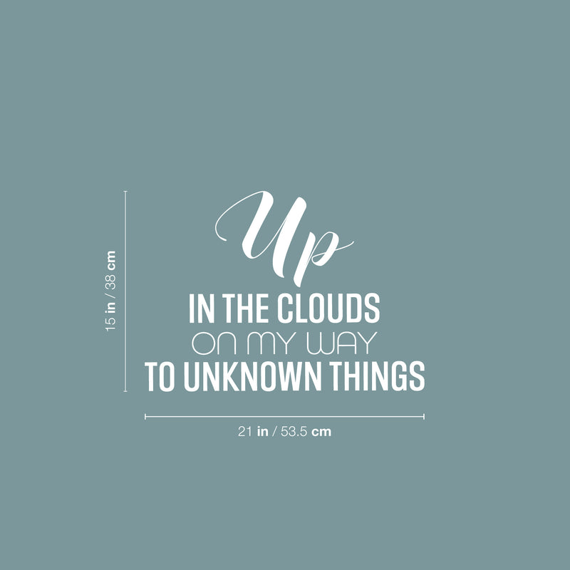 Vinyl Wall Art Decal - Up In The Clouds On my Way To Unknown Things - 15" x 21" - Modern Fun Inspiring Positive Vibes Quote Sticker For Home Bedroom Playroom Classroom Office Coffee Shop Decor 4