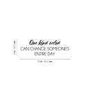 Vinyl Wall Art Decal - One Kind Word Can Change Someone's Entire Day - 8" x 25" - Modern Inspiring Lovely Optimistic Quote Sticker For Home Bedroom Closet Living Room Office Coffee Shop Decor 4