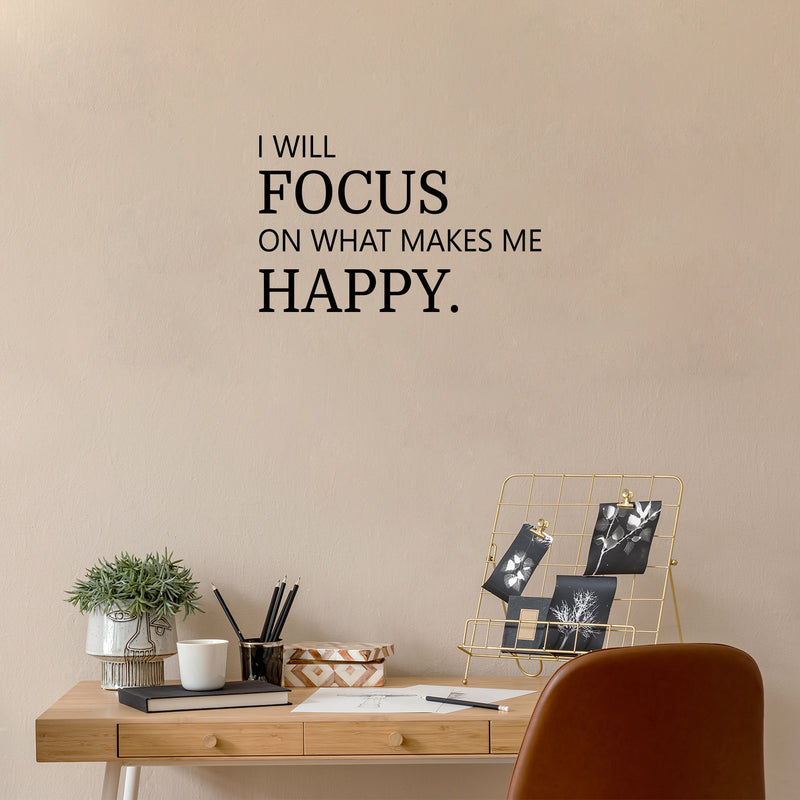 Vinyl Wall Art Decal - I Will Focus On What Makes Me Happy - Modern Motivational Self Love Quote Sticker For Home Office Therapy Bedroom Living Room Decor 3