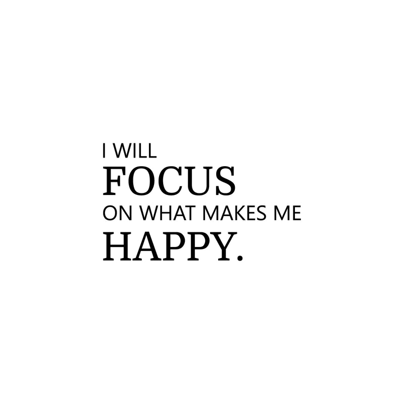 Vinyl Wall Art Decal - I Will Focus On What Makes Me Happy - 17" x 35" - Modern Motivational Self Love Quote Sticker For Home Office Therapy  Bedroom Living Room Decor 1