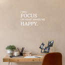 Vinyl Wall Art Decal - I Will Focus On What Makes Me Happy - 17" x 35" - Modern Motivational Self Love Quote Sticker For Home Office Therapy  Bedroom Living Room Decor 3
