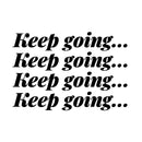 Vinyl Wall Art Decal - Keep Going... - 9. Trendy Motivational Positive Healthy Quote Sticker For Office Workout Room Yoga CrossFit Center Gym Fitness Lifestyle Decor 1