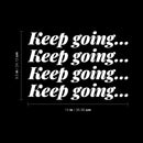 Vinyl Wall Art Decal - Keep Going... - 9.5" x 14" - Trendy Motivational Positive Healthy Quote Sticker For Office Workout Room Yoga CrossFit Center Gym Fitness Lifestyle Decor 4