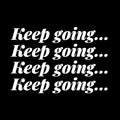 Vinyl Wall Art Decal - Keep Going... - 9.5" x 14" - Trendy Motivational Positive Healthy Quote Sticker For Office Workout Room Yoga CrossFit Center Gym Fitness Lifestyle Decor 1