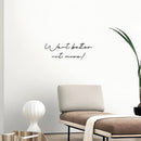 Vinyl Wall Art Decal - Want Better Not More - 10.5" x 30" - Trendy Inspirational Positive Lifestyle Quote Sticker For Home Bedroom Living Room School Classroom Office Gym Fitness Decor 3